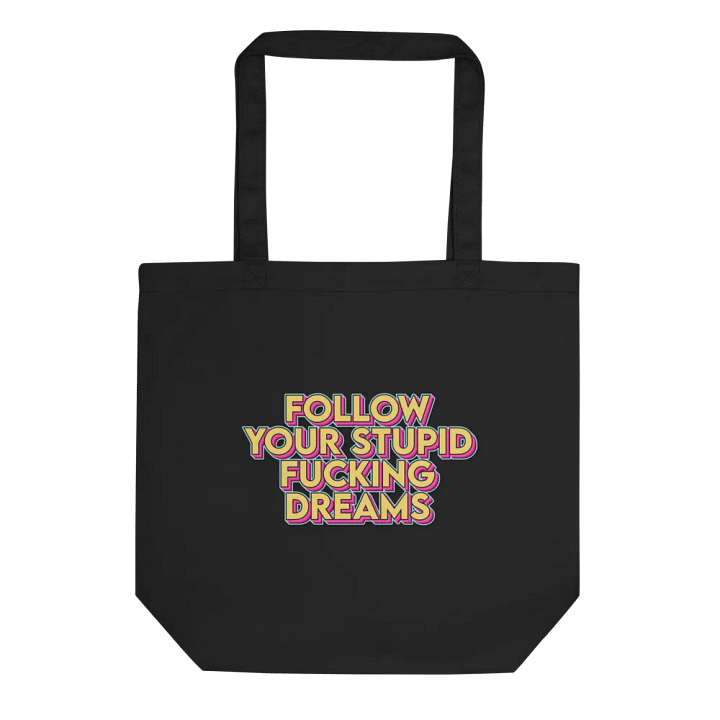 Follow Your Stupid Dreams Tote Bag product image (1)