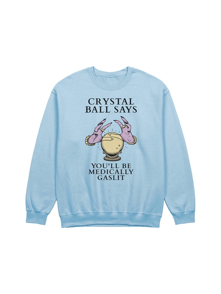 Crystal Ball Says You'll Be Medically Gaslit Sweatshirt product image (5)