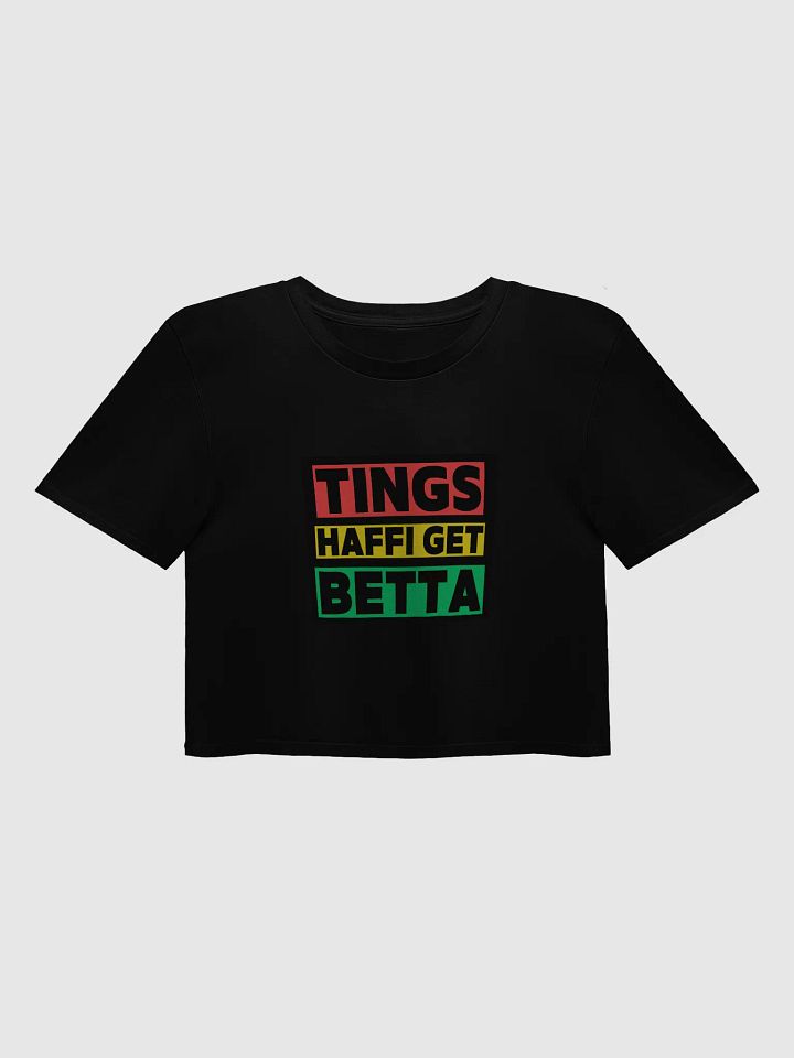 Tings Haffi Get Better Crop Top – Motivational Jamaican Slang Shirt product image (1)