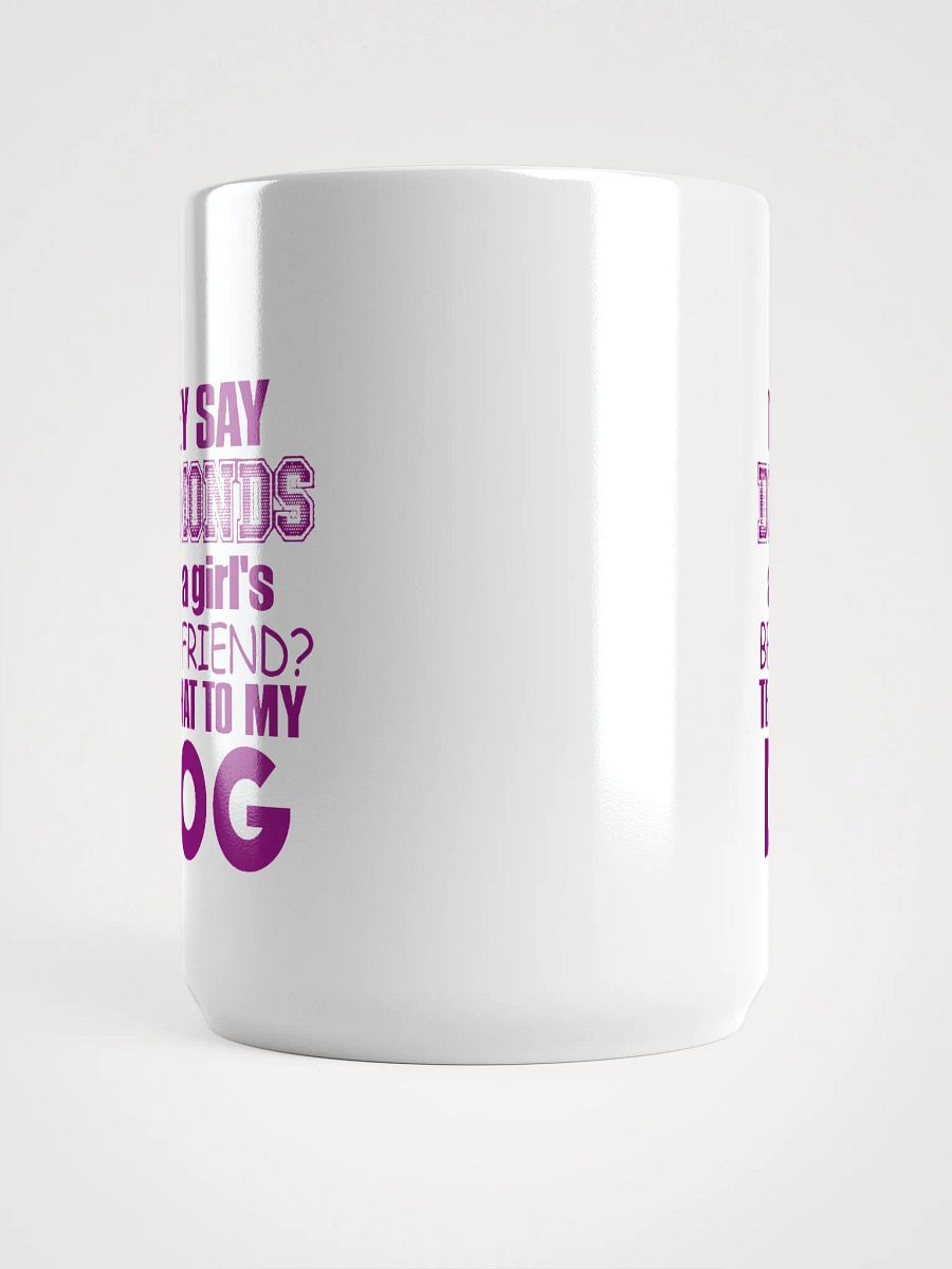They say diamonds - mug product image (5)