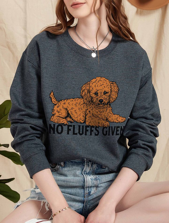 No Fluffs Given Sweatshirt of a Toy Poodle | Funny Shirt for Poodle Paw-rents product image (1)