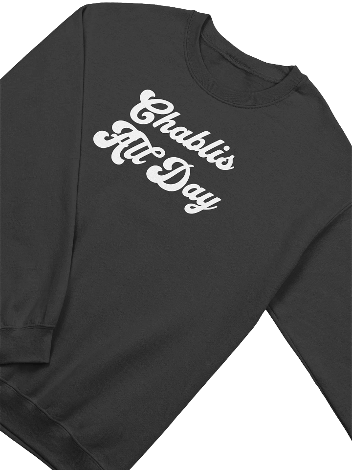 Chablis All Day Sweatshirt - Wine Inspired Sweatshirt for Wine Lovers product image (1)