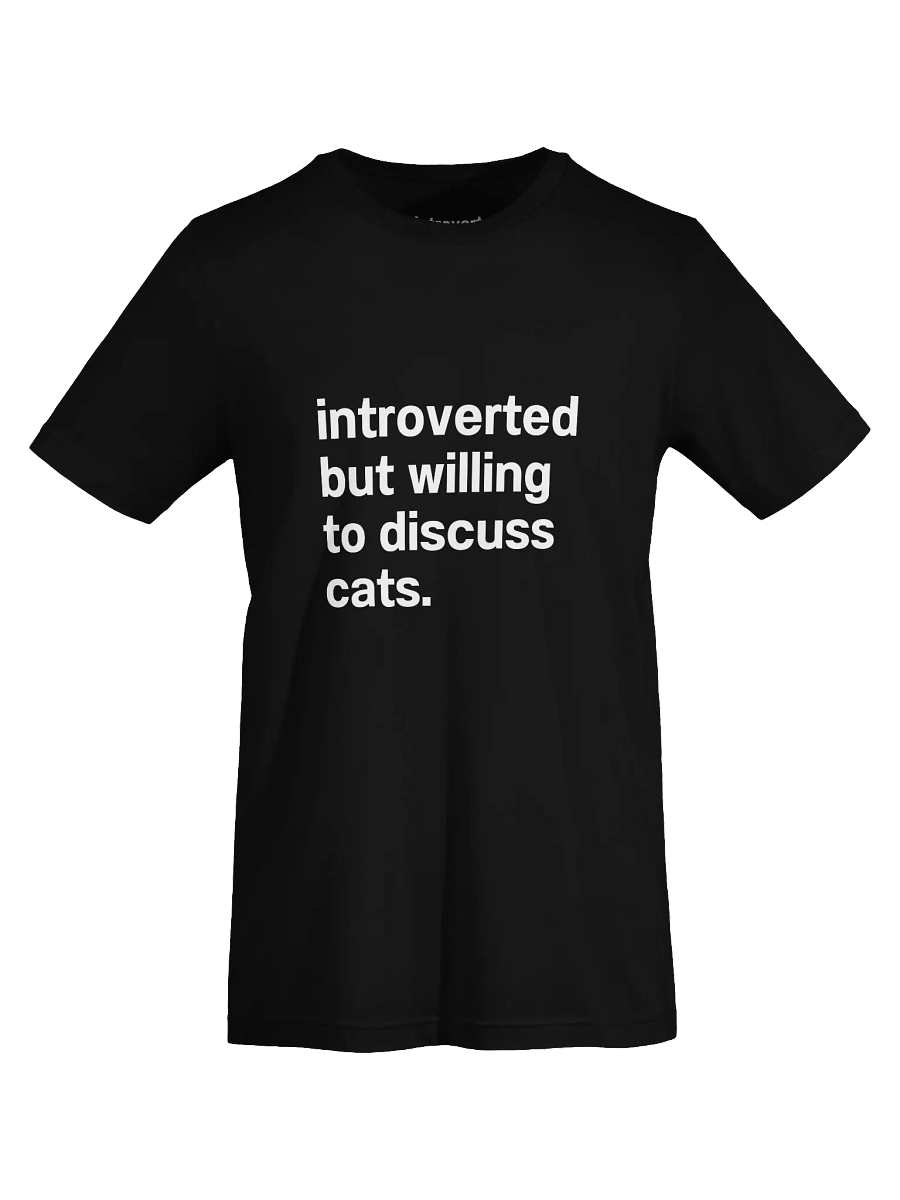 Introverted but willing to discuss cats. Unisex T-Shirt product image (68)