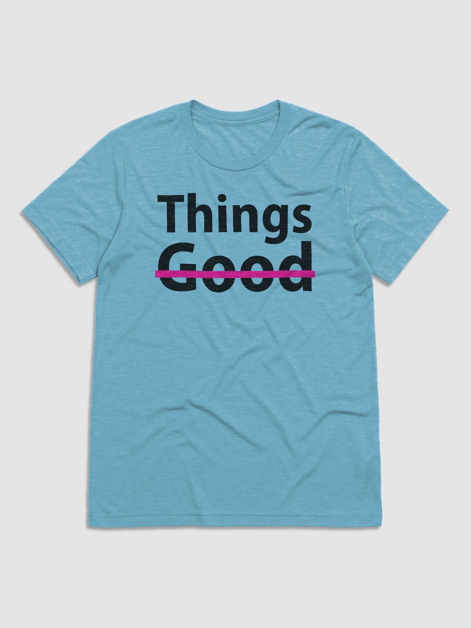 VGO THING'S ARENT GOOD T-shirt product image (5)