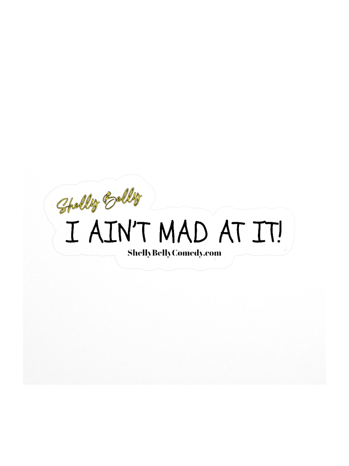 I Ain't Mad at It! 3X3 STICKER product image (1)