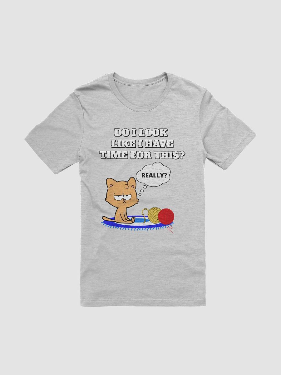 Do I Look Like I Have Time For This - Cat T-shirt product image (5)