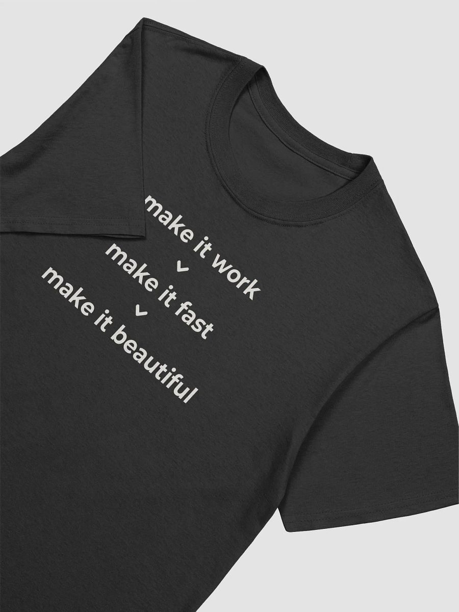 make it work > make it fast > make it beautiful t-shirt | 100% cotton fabric product image (3)