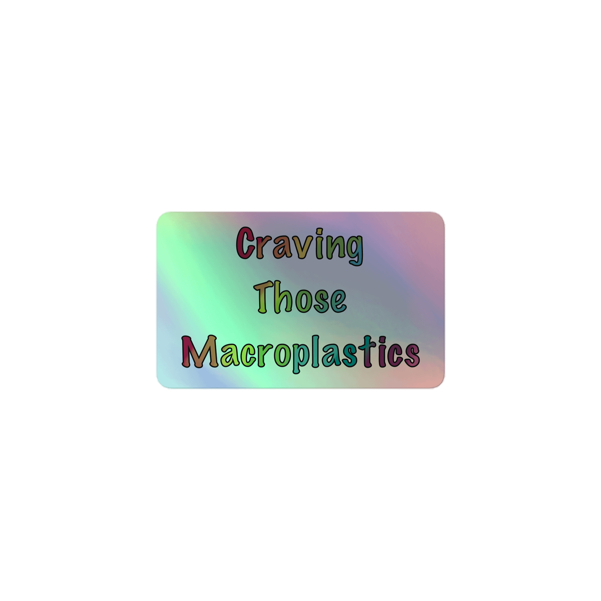 Craving Those Macroplastics holofoil sticker product image (1)