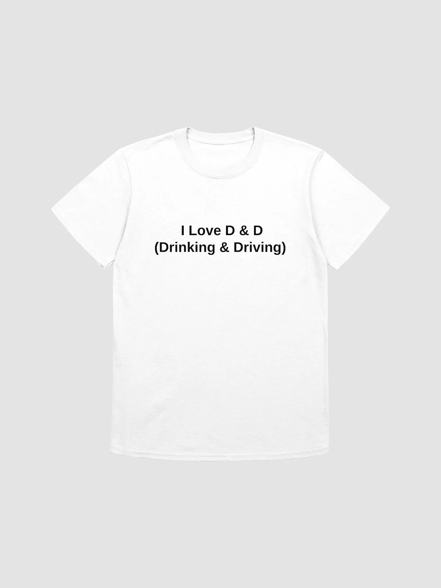 I Love D & D (Drinking & Driving) T-Shirt product image (1)