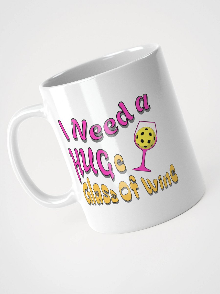 I Need A Huge Glass Of Wine Pickleball Playful Wine Glass Mug product image (2)