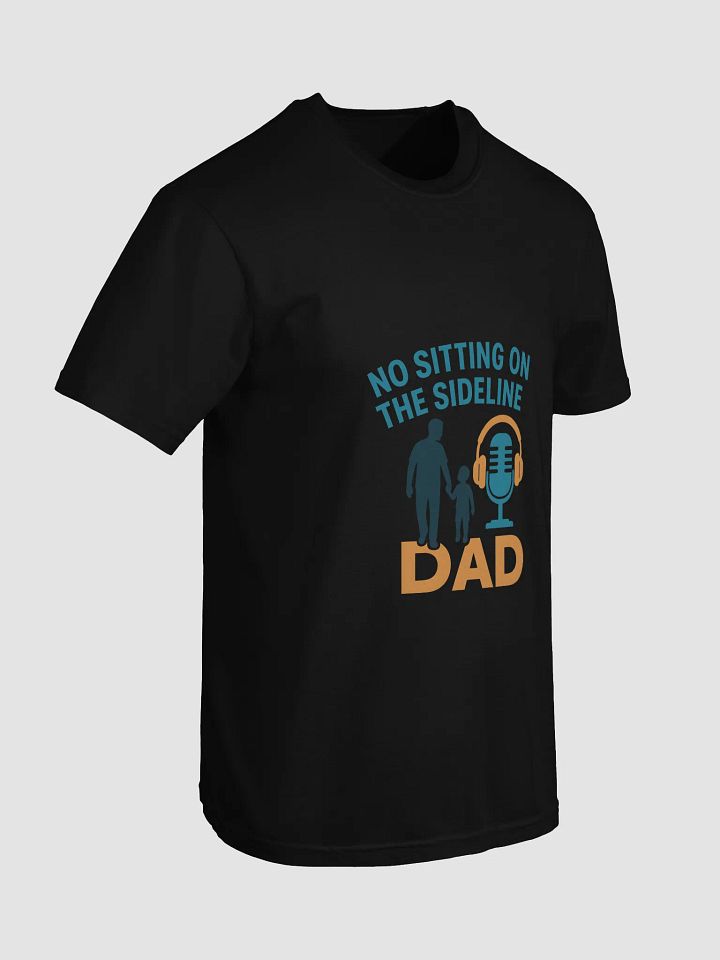 No Sitting on the Sideline Dad Tee product image (2)