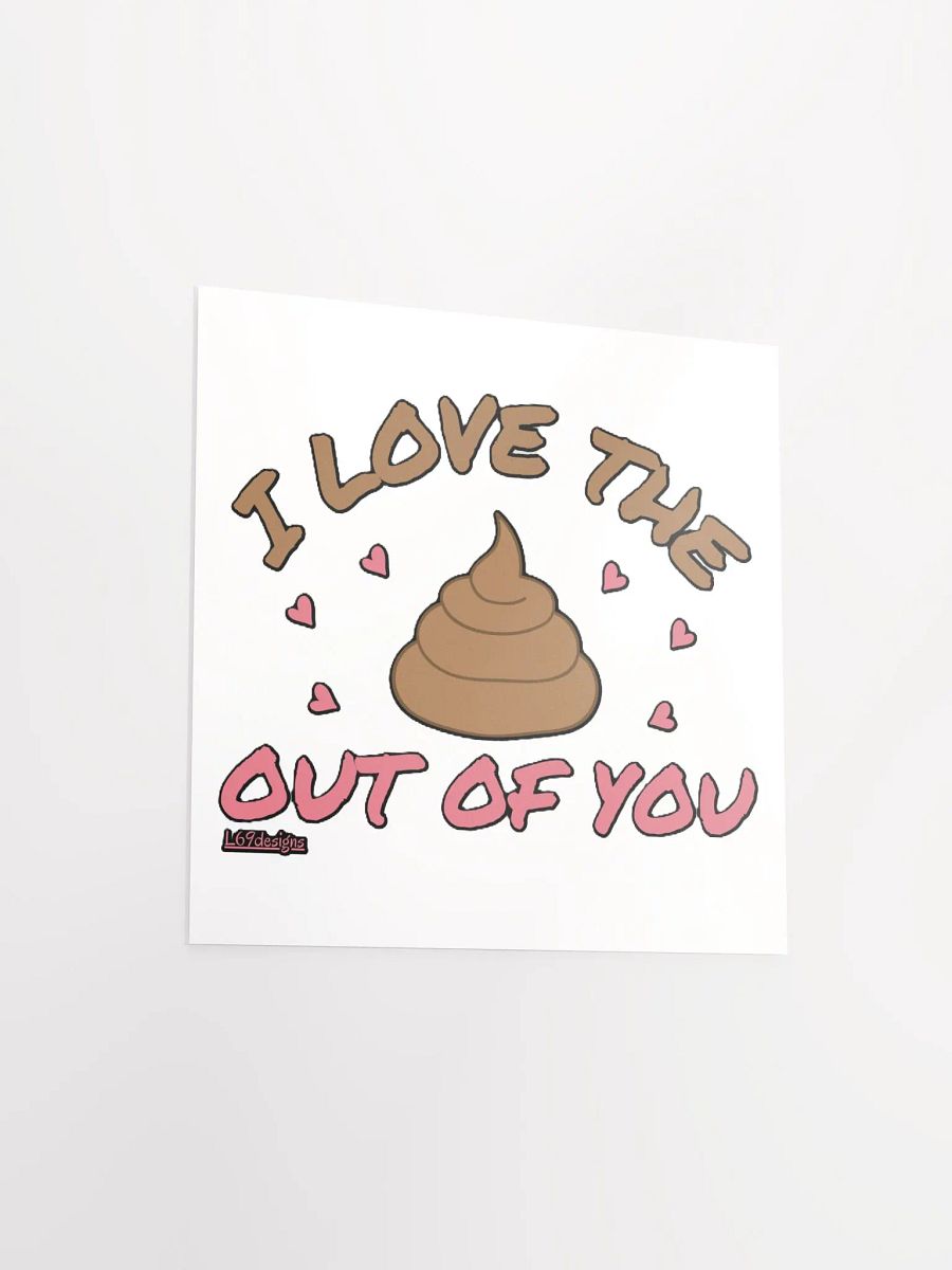 I LOVE THE POOP OUT OF YOU product image (15)
