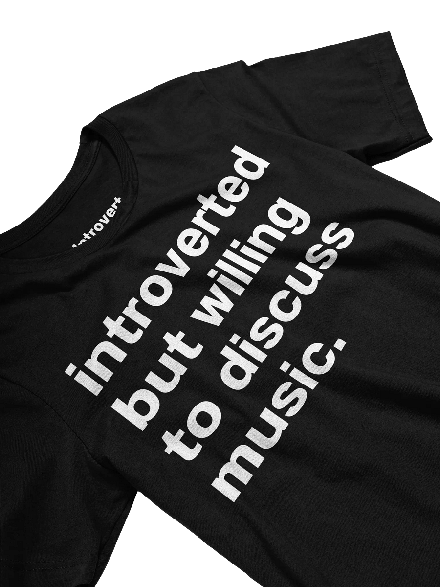 introverted but willing to discuss music. Unisex T-Shirt product image (25)