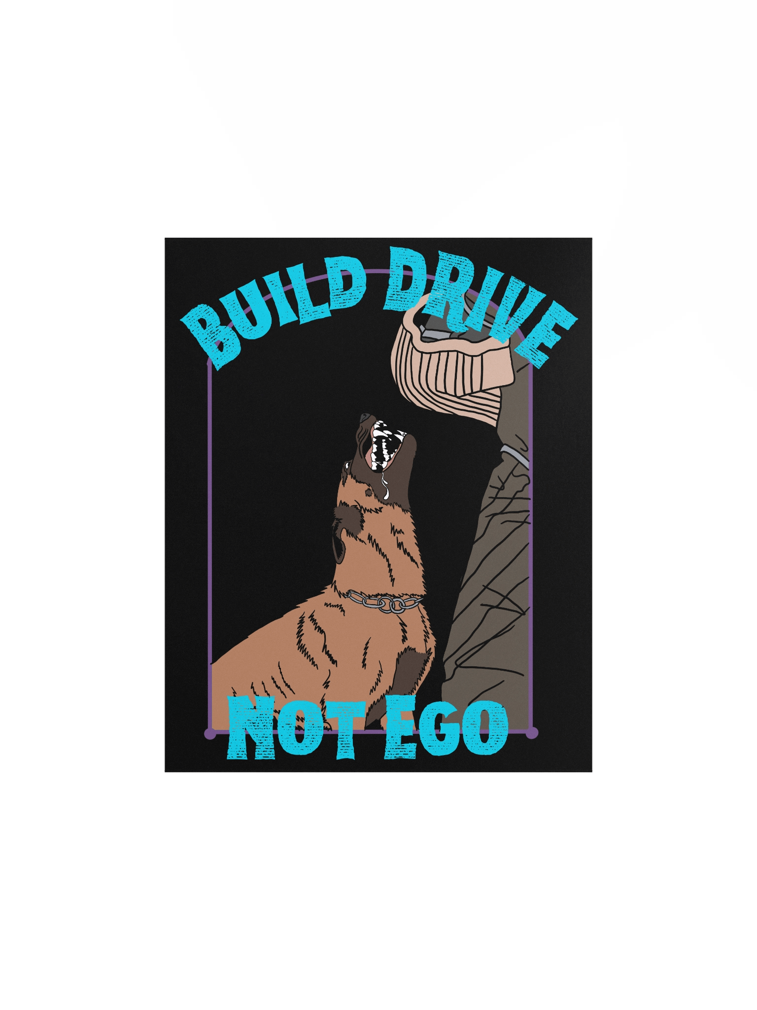 “Build Drive, Not Ego” Barking Malinois Matte Poster product image (1)
