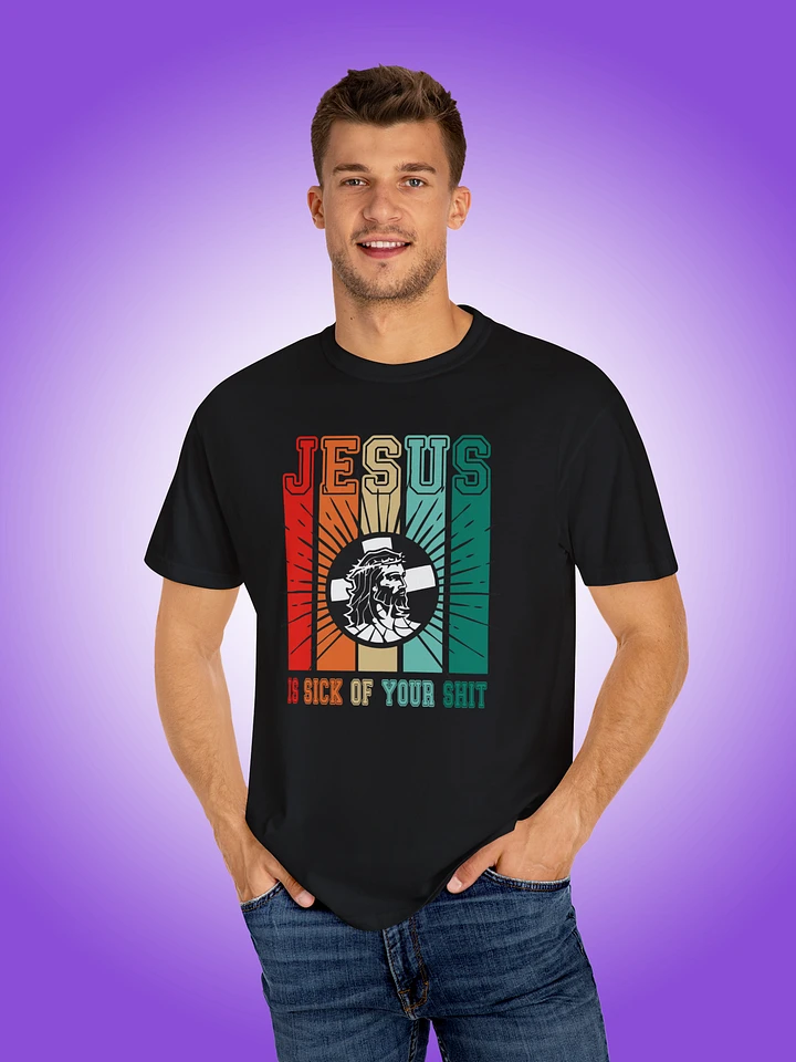 Jesus Is Sick Of Your Shit product image (1)