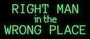 Right Man in the Wrong Place