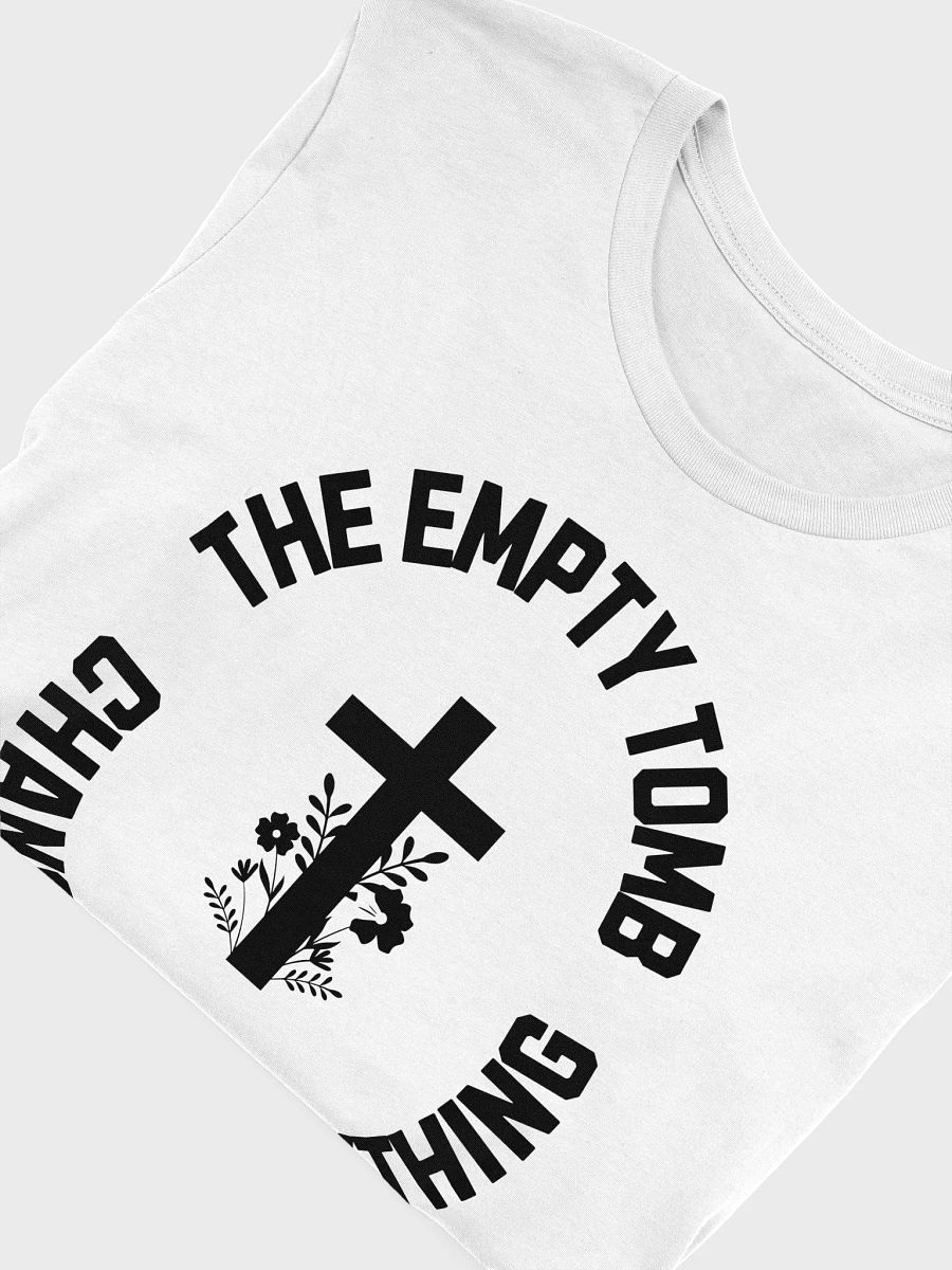 The Empty Tomb Changed Everything – Bold Faith T-Shirt product image (48)