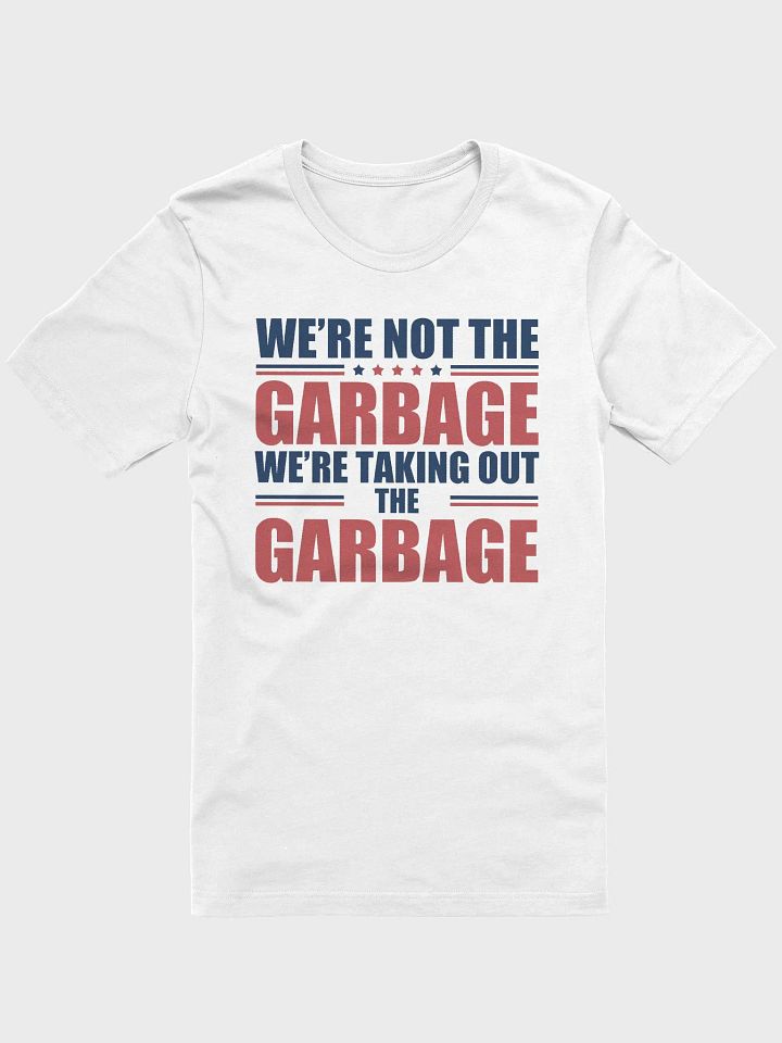 We’re Not The Garbage Shirt product image (92)