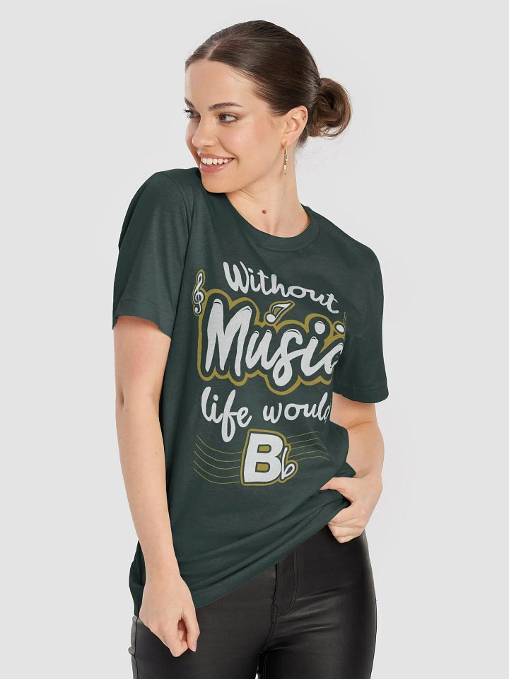 Life Without Music Would B♭ T-Shirt – Clever Pun for Music Lovers product image (2)