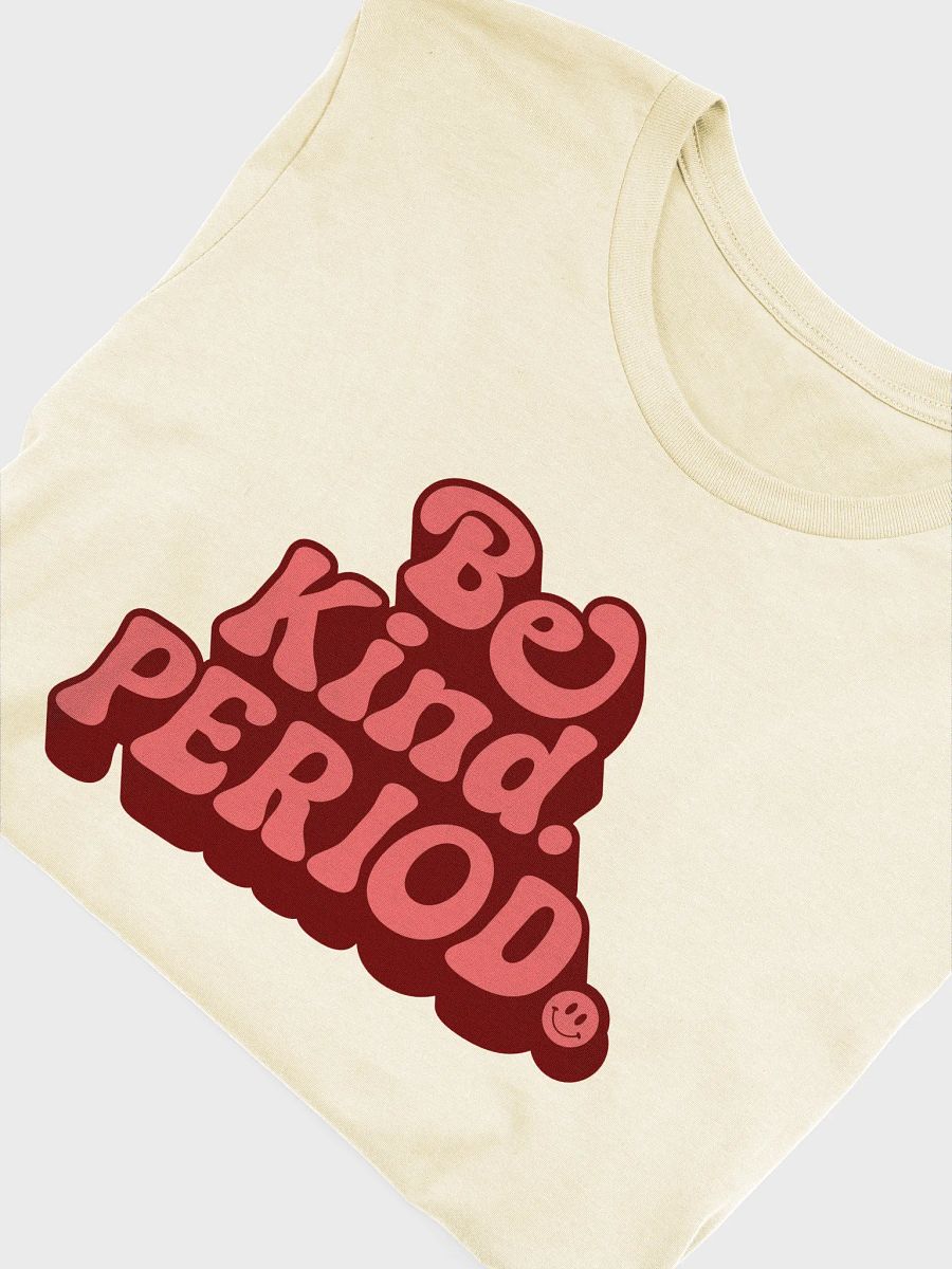 Be Kind - Period - Unisex T-Shirt product image (3)