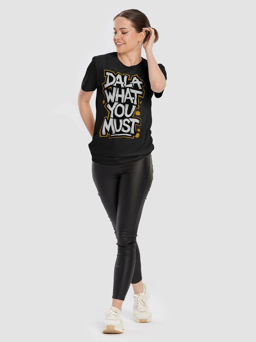 “Dala What You Must” Street-Style Cape Flats T-Shirt product image (10)
