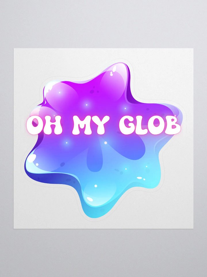 Oh My Glob Sticker product image (1)
