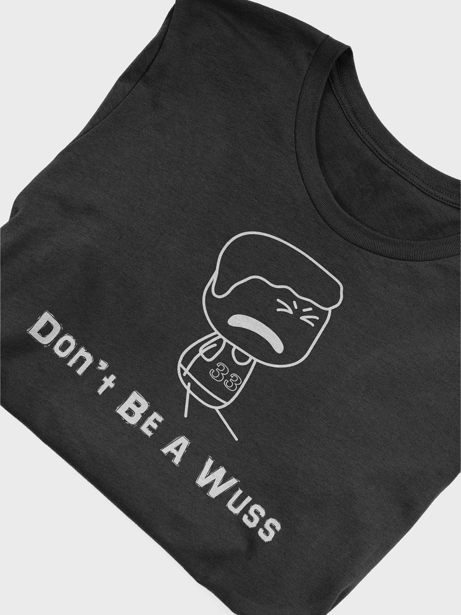 Don't Be A Wuss T-Shirt product image (5)