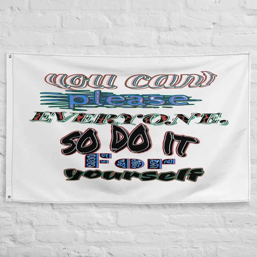 You Cant Please Everyone, So Do It For Yourself - White - Flag product image (10)