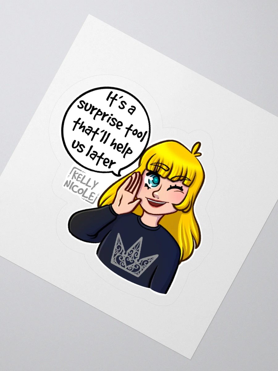 It's a Surprise Tool That'll Help us Later Sticker product image (5)