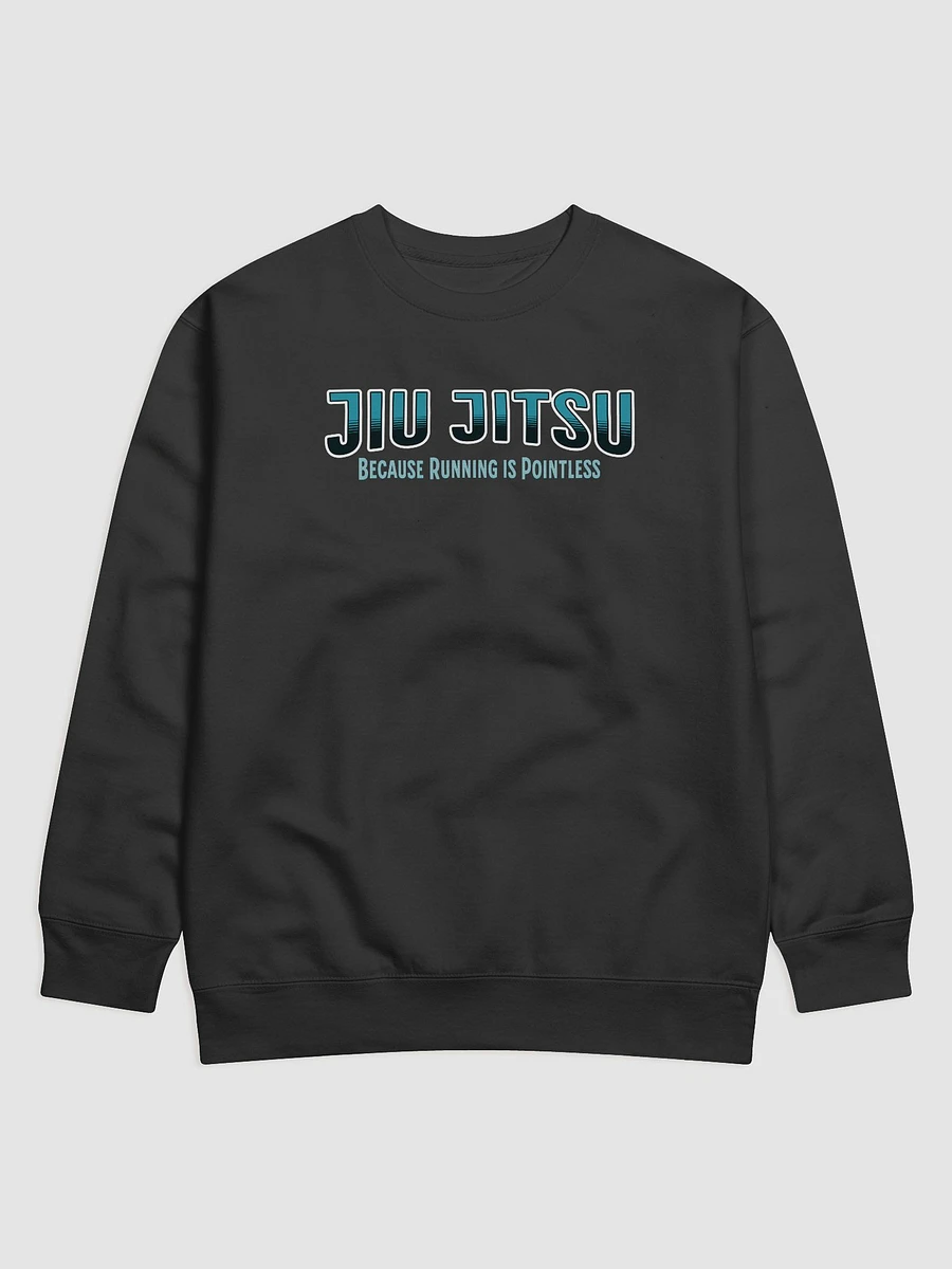 Because Running is Pointless Jiu-Jitsu Sweatshirt product image (1)