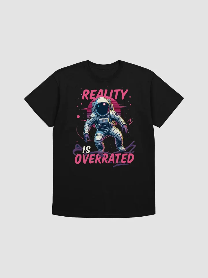 Reality is Overrated T-Shirt product image (1)