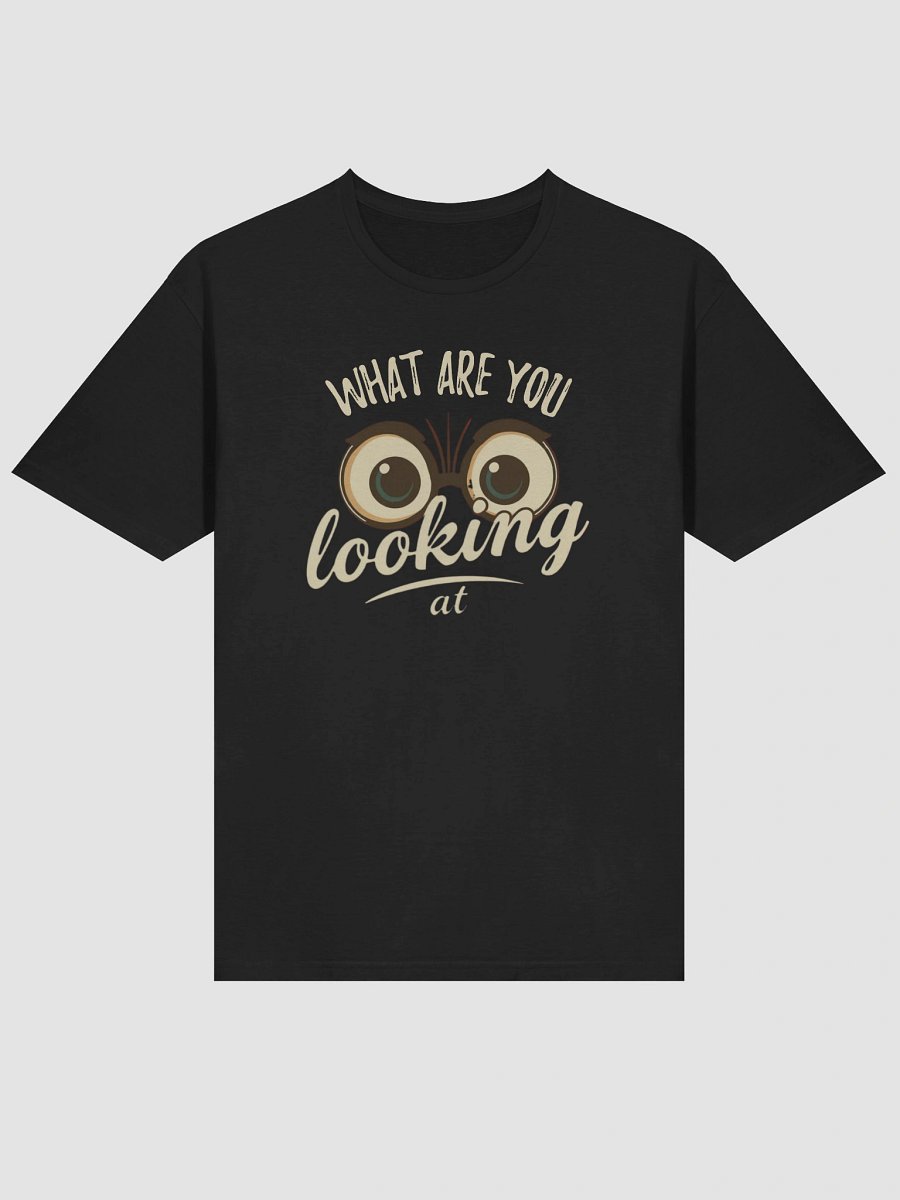 What Are You Looking At Funny T-Shirt product image (5)