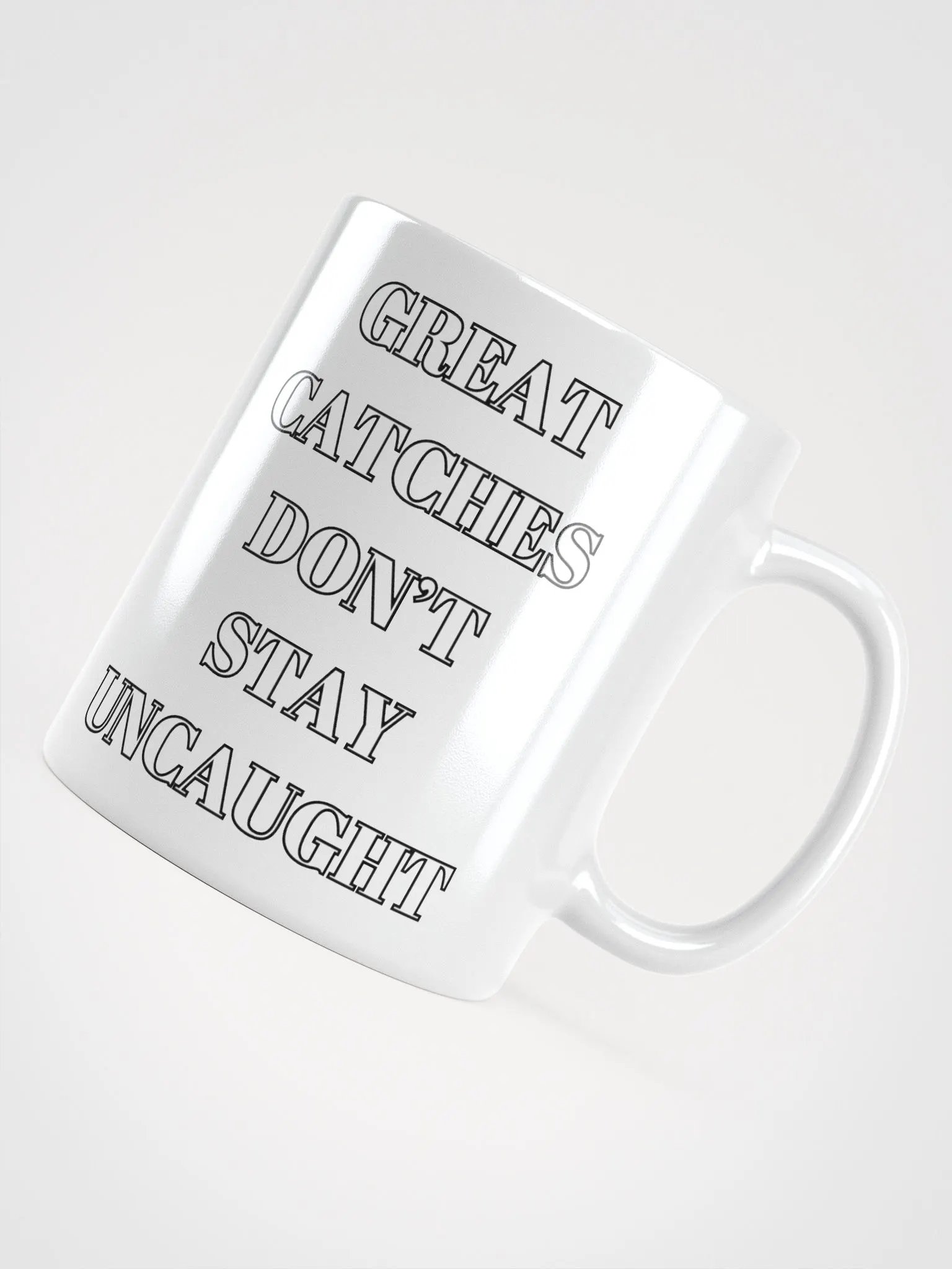 Great Catches Don't Stay UnCaught - Funny White Coffee Mug product image (2)