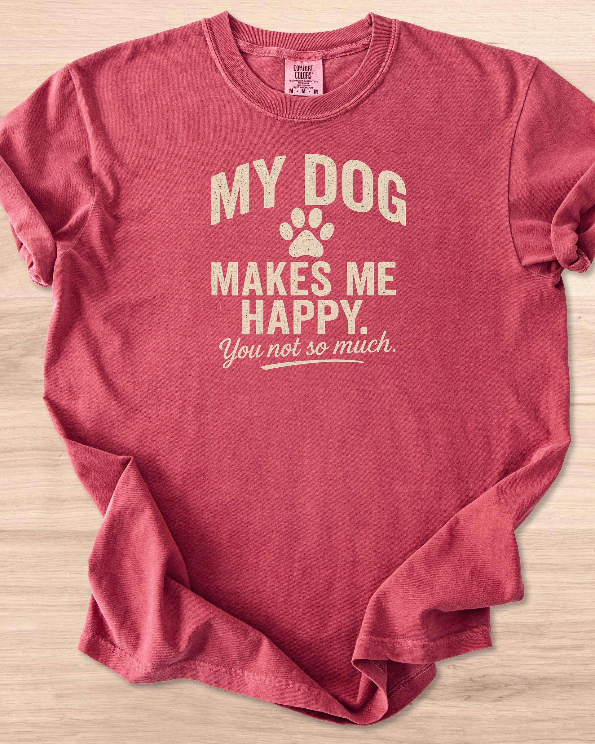 My Dog Makes Me Happy. You Not So Much Tee product image (20)