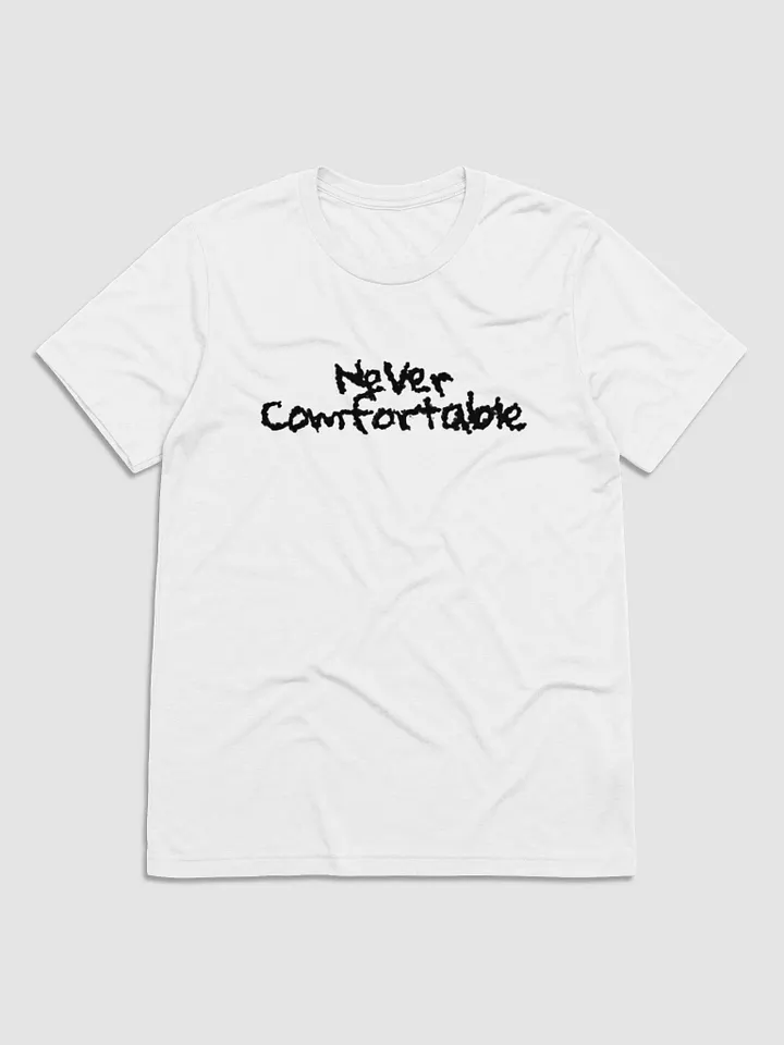 NEVER COMFORTABLE TEE - V.2 product image (1)