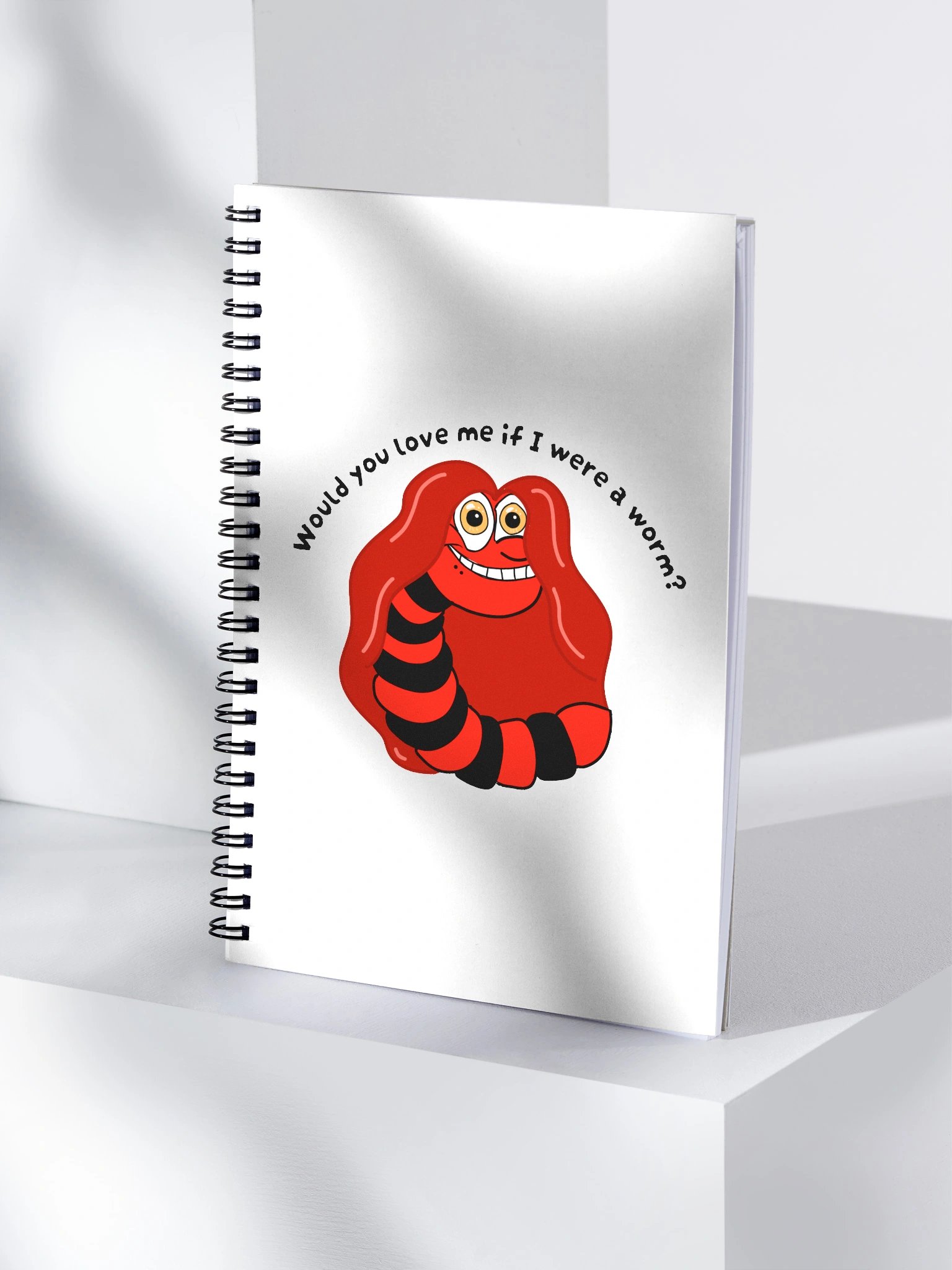 "Would you Love me if I was a Worm?" Notebook product image (4)