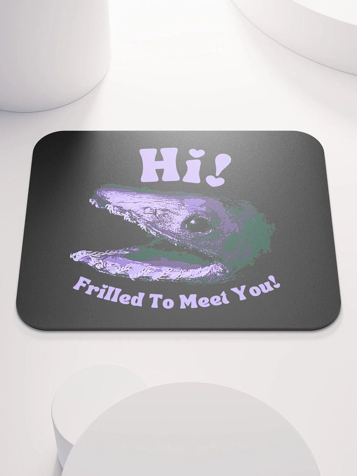 Frilled Shark - Frilled to Meet You Mouse Pad product image (1)
