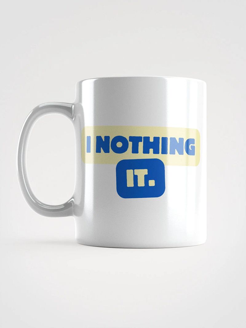 I NOTHING IT Coffee Mug