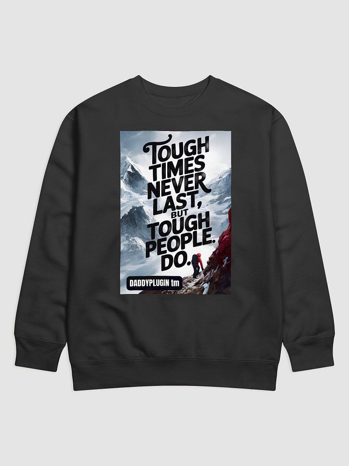 Tough Times Never Last Sweat Shirt product image (1)