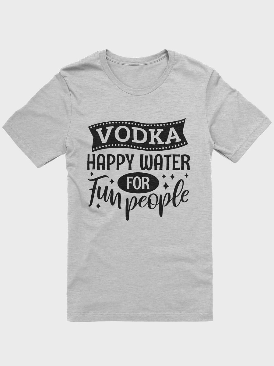 Vodka happy water for fun people Tshirt, funny drinking quote shirt, alcohol vodka joke tee product image (1)