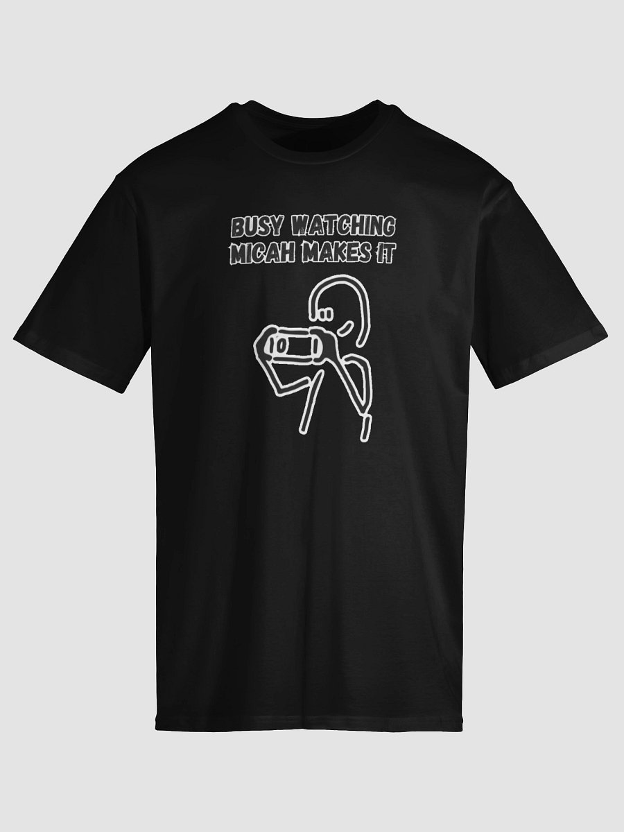 "Busy Watching Micah Makes It" Unisex T-Shirt product image (4)