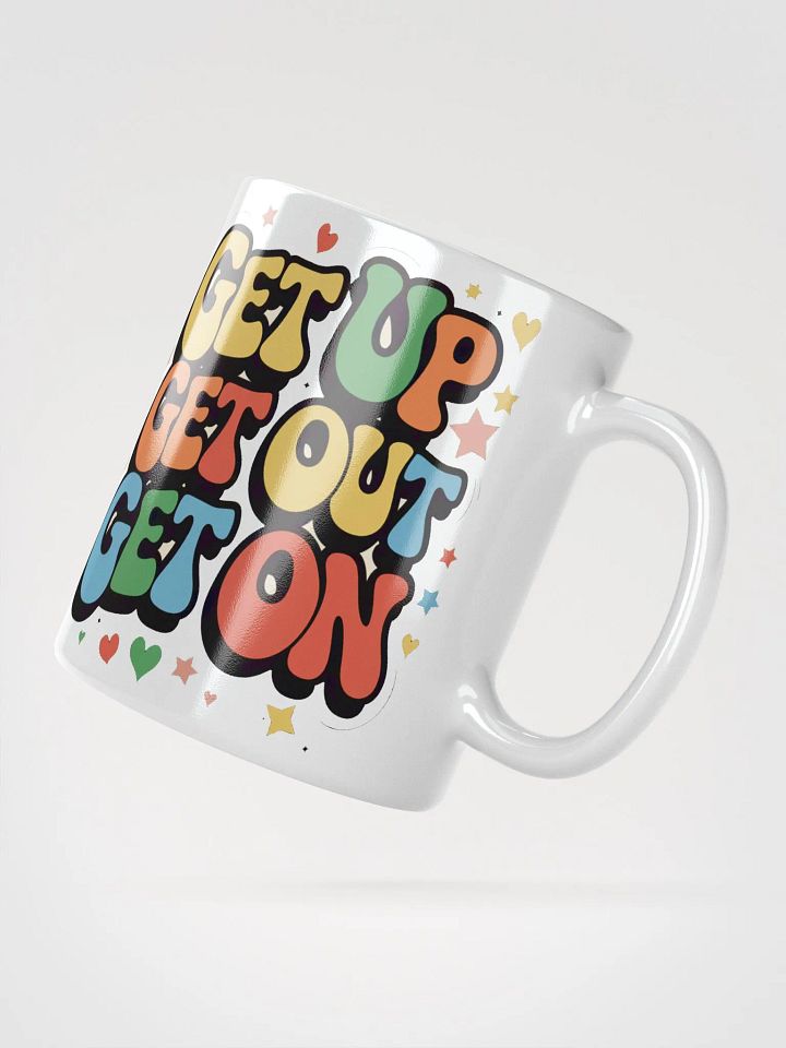 "Get Up. Get Out. Get On." #Motivational Glossy White Mug product image (5)