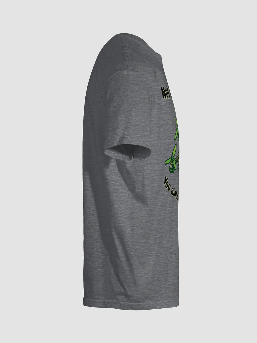 You Ain't Flyin' Hard Enough T-Shirt for FPV Enthusiasts product image (29)