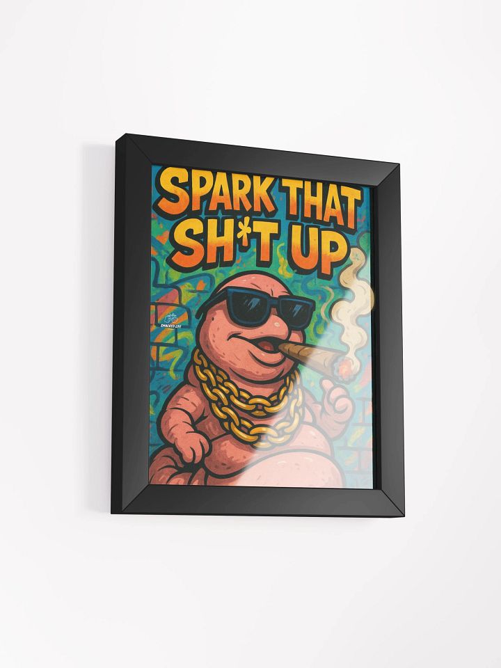 “Spark That Sh*t Up” Framed Poster – Funny Stoner Worm Art for Homes, Mancaves, Dispensaries & Lounges product image (7)
