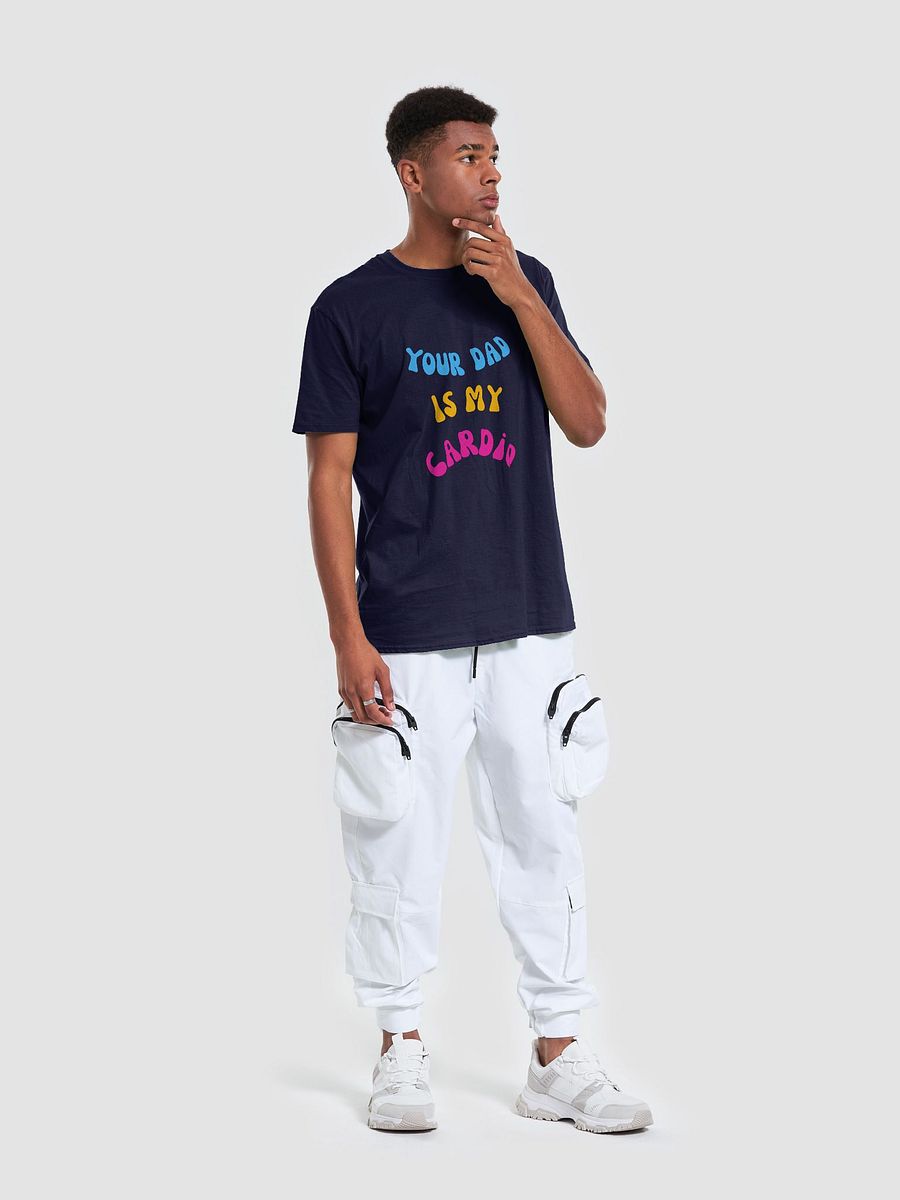 Your Dad Is My Cardio Unisex T-Shirt V11 product image (9)