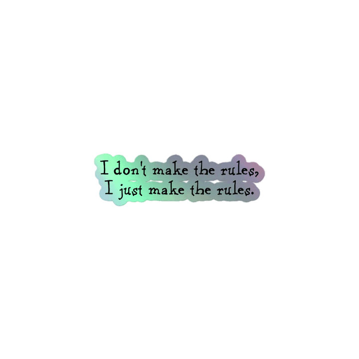 I don't make the rules sticker product image (1)