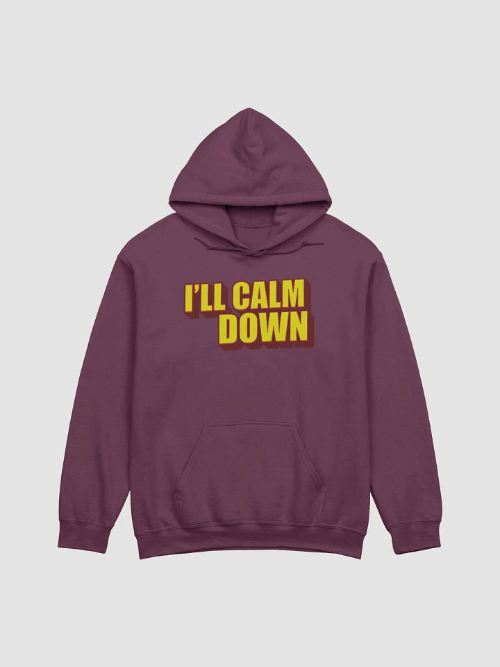 I'LL CALM DOWN BUT YOU CALM DOWN TOO product image (1)