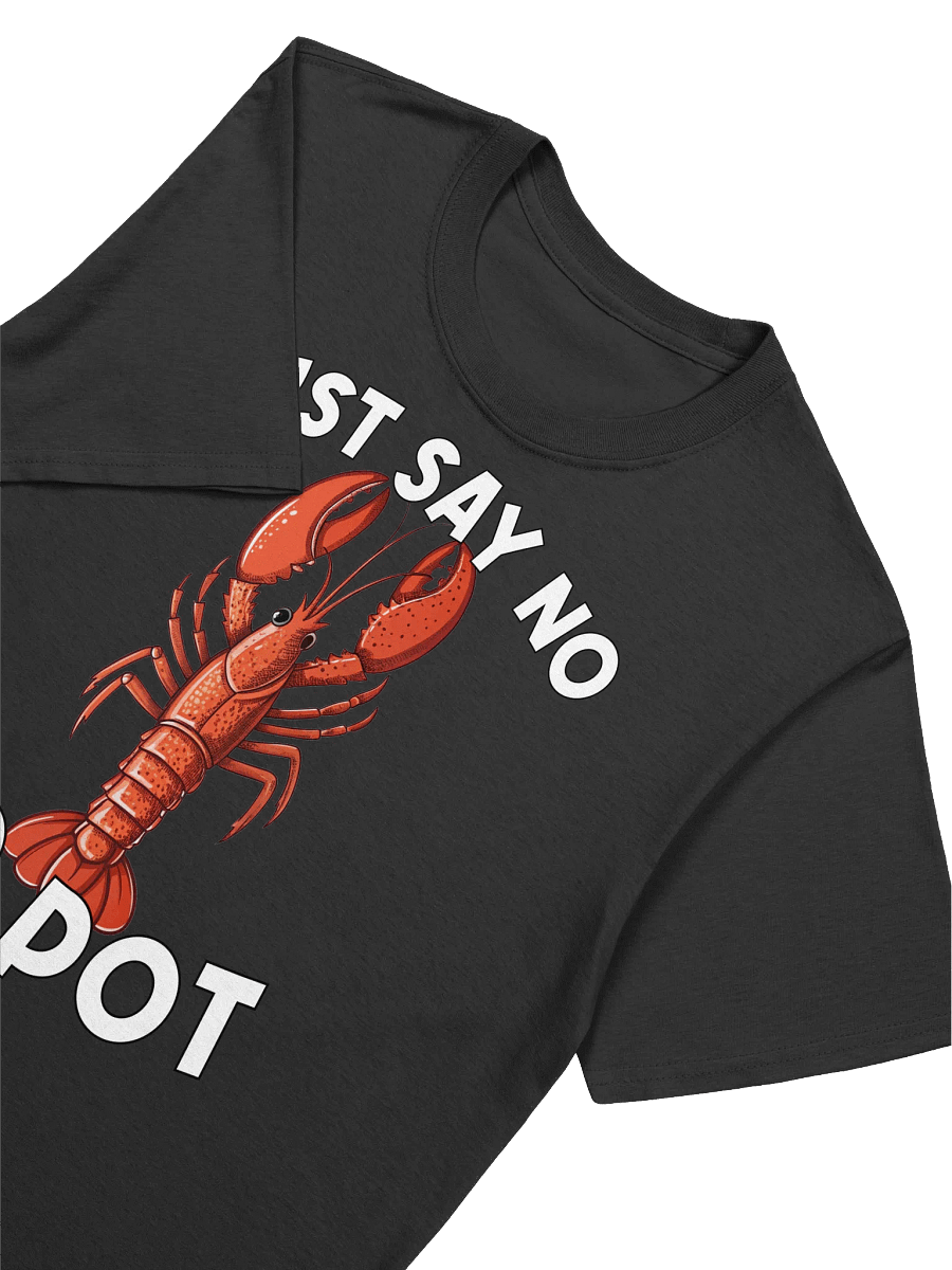 Food Lover-Funny Lobster T-Shirt-"Just Say No To Pot" T-Shirt product image (17)