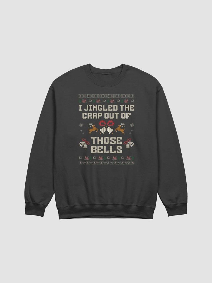 I Jingled the crap out of those Bells Funny Holiday Ugly Christmas Sweatshirt product image (4)