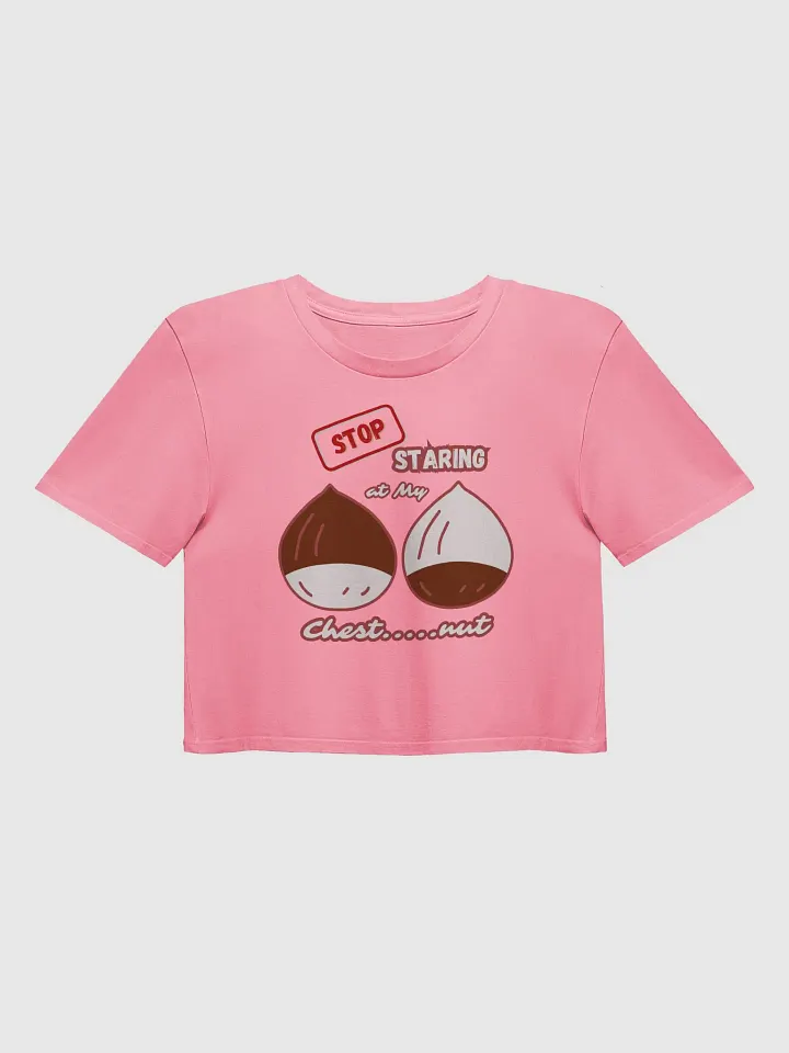 Stop Staring at My Chest....nut Women's Crop Top product image (1)